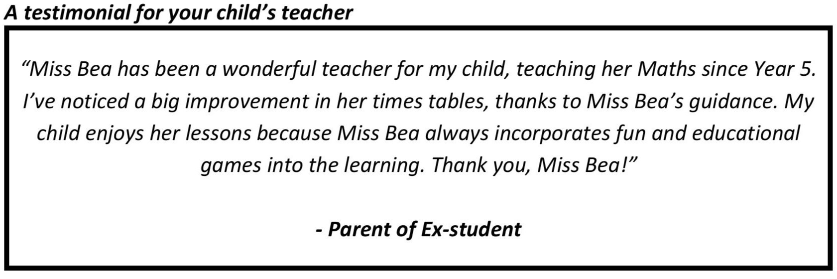 "My child enjoys her lessons because Miss Bea always incorporates fun and educational games into the learning. Thank you, Miss Bea!"