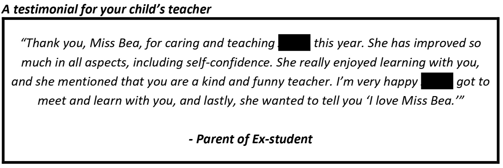 "Thank you, Miss Bea, for caring and teaching ... this year. She has improved so much in all aspects, including self-confidence"